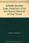 Juliette Gordon Low America's First Girl Scout