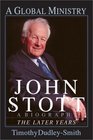 John Stott A Global Ministry  A Biography of the Later Years