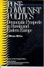 PostCommunist Politics Democratic Prospects in Russia and Eastern Europe