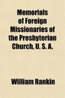 Memorials of Foreign Missionaries of the Presbyterian Church U S A