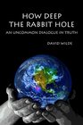 How Deep the Rabbit Hole An Uncommon Dialogue in Truth