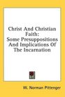 Christ And Christian Faith Some Presuppositions And Implications Of The Incarnation
