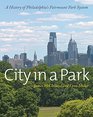 City in a Park A History of Philadelphia's Fairmount Park System