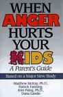 When Anger Hurts Your Kids: A Parent\'s Guide