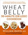 Wheat Belly 30Minute  Cookbook 200 Quick and Simple Recipes to Lose the Wheat Lose the Weight and Find Your Path Back to Health