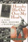 Hornsby Hit One Over My Head A Fans' Oral History of Baseball