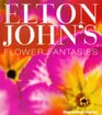 Elton Johns Flower Fantasies