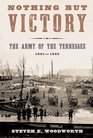 Nothing but Victory  The Army of the Tennessee 18611865
