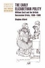 The Early Elizabethan Polity  William Cecil and the British Succession Crisis 15581569