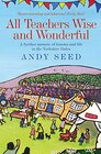 All Teachers Wise and Wonderful  A warm and witty memoir of teaching life in the Yorkshire Dales