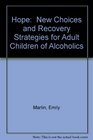 Hope  New Choices and Recovery Strategies for Adult Children of Alcoholics