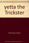 Yetta the Trickster