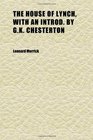 The House of Lynch With an Introd by Gk Chesterton
