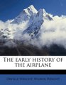 The early history of the airplane