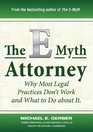 The EMyth Attorney Why Most Legal Practices Don't Work and What to Do About It