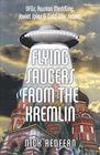 Flying Saucers from the Kremlin: UFOs, Russian Meddling, Soviet Spies & Cold War Secrets