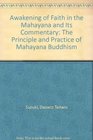 Awakening of Faith in the Mahayana and Its Commentary The Principle and Practice of Mahayana Buddhism