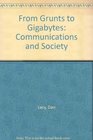 From Grunts to Gigabytes Communications and Society