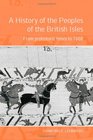 A History of the Peoples of the British Isles From Prehistoric Times to 1688 Vol 1