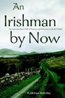 An Irishman by Now An American Boy's Tale of Passion and Discovery in Rural Ireland