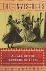 The Invisibles : A Tale of the Eunuchs of India (Vintage Departures)