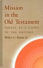 Mission in the Old Testament Israel as a Light to the Nations