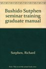 Bushido Sutphen seminar training graduate manual