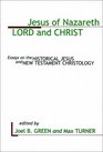 Jesus of Nazareth Lord and Christ Essays on the Historical Jesus and New Testament Christology