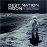 Destination Moon The Apollo Missions in the Astronauts' Own Words
