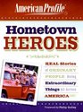 Hometown Heroes: Real Stories of Ordinary People Doing Extraordinary Things All Across America (American Profile)