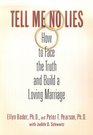 Tell Me No Lies How to Face the Truth and Build a Loving Marriage