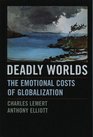 Deadly Worlds The Emotional Costs of Globalization