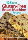 125 Best GlutenFree Bread Machine Recipes