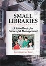 Small Libraries A Handbook for Successful Management