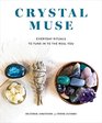 Crystal Muse Everyday Rituals to Tune In to the Real You