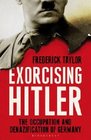Exorcising Hitler The Occupation and Denazification of PostWar Germany