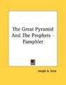 The Great Pyramid And The Prophets  Pamphlet