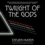 Twilight of the Gods A Journey to the End of Classic Rock
