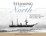 Steaming to the North The First Summer Cruise of the US Revenue Cutter Bear Alaska and Chukotka Siberia 1886