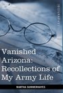 Vanished Arizona Recollections of My Army Life