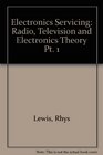 Electronics Servicing Radio Television and Electronics Theory Pt 1