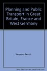 Planning and Public Transport in Great Britain France and West Germany