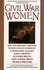 Civil War Women  The Civil War Seen Through Women's Eyes in Stories by Louisa May Alcott Kate Chopin Eudora Welty and Other Great Women Writers