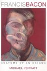 Francis Bacon  Anatomy of an Enigma