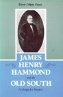 James Henry Hammond and the Old South A Design for Mastery