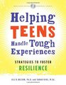 Helping Teens Handle Tough Experiences: Strategies to Foster Resilience