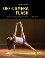 Master's Guide to OffCamera Flash Professional Techniques for Digital Photographers