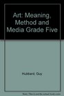Art Meaning Method and Media Grade Five