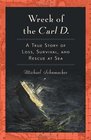 Wreck of the Carl D A True Story of Loss Survival and Rescue at Sea