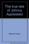 The true tale of Johnny Appleseed